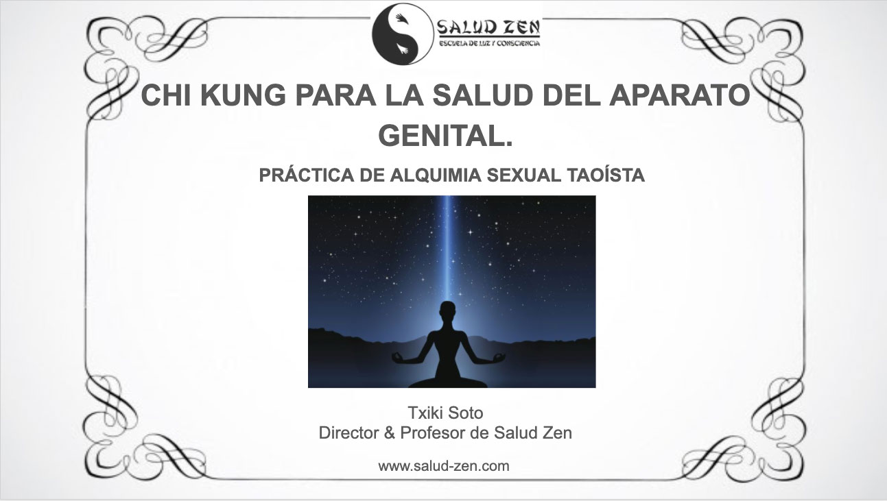 Conferencia - CHI KUNG para la Salud del Aparato Genital- Práctica de Alquimia Sexual 