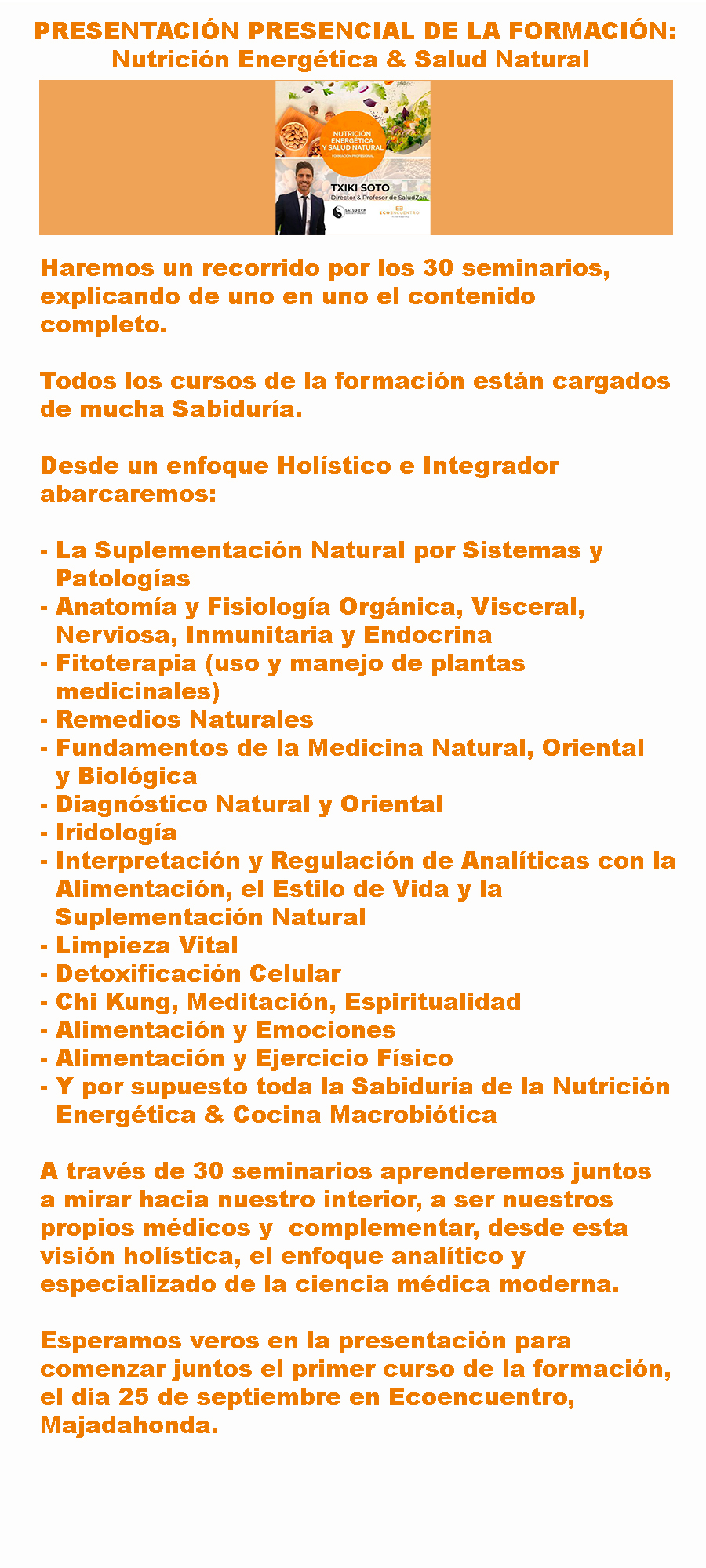 Presentación de la Formación: <br> <br>NUTRICIÓN ENERGÉTICA & SALUD NATURAL <br> <br>Enfoque Holístico aunando el punto de vista de la Medicina Natural y Biológica con la Filosofía y Medicina Oriental